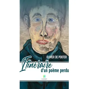 Comparateur de prix : LE LYS BLEU EDITIONS SAS Itinéraire d’un poème perdu Olivier De Pooter (Auteur)
