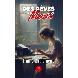 Comparateur de prix : LE LYS BLEU EDITIONS SAS Des rêves et des maux Emilie Naalamene (Auteur)