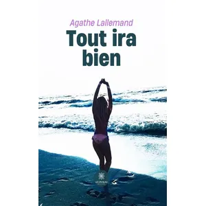 Comparateur de prix : LE LYS BLEU EDITIONS SAS Tout ira bien Agathe Lallemand (Auteur)