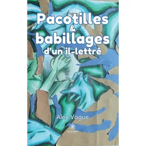 Le Lys Bleu Pacotilles et babillages d'un il-lettré pas cher