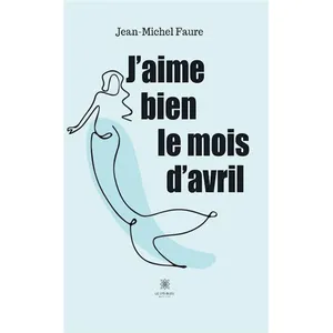 Le Lys Bleu J'aime bien le mois d'avril Jean-Michel Faure (Auteur) pas cher
