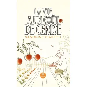 Comparateur de prix : LE LYS BLEU EDITIONS SAS La vie a un goût de cerise Sandrine Ciapetti (Auteur)