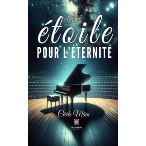 LE LYS BLEU EDITIONS SAS Une étoile pour l’éternité