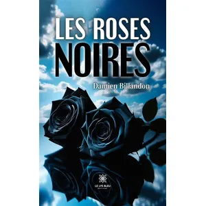 Le Lys Bleu Les roses noires Damien Billandon (Auteur) pas cher