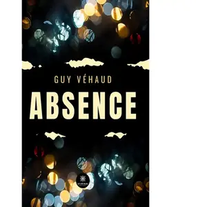 Absence - Guy Véhaud - Le Lys Bleu - broché - Roman broché pas cher