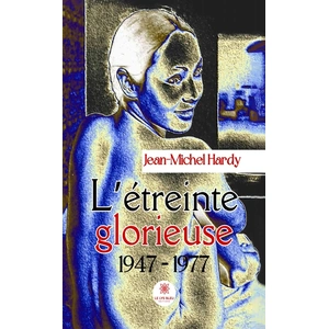 Le Lys Bleu L’étreinte glorieuse - 1947 1977 broché pas cher
