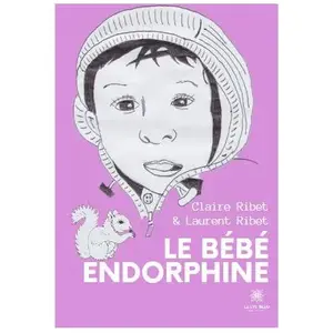Le Lys Bleu Le bébé endorphine broché pas cher