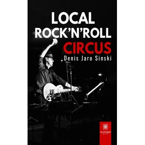 Le Lys Bleu Local rock’n’roll circus broché