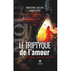 Le Lys Bleu Le triptyque de l’amour : Tendresse, vénéfice et tutorat broché pas cher