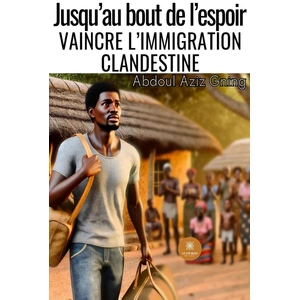 Le Lys Bleu Jusqu’au bout de l’espoir - Vaincre l’immigration clandestine broché pas cher