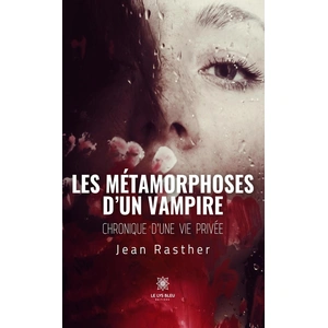 Le Lys Bleu Les métamorphoses d’un vampire - Chronique d’une vie privée pas cher
