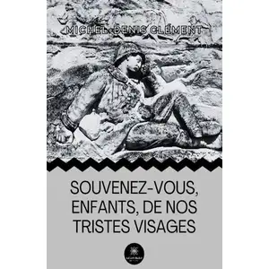 Souvenez-vous, enfants, de nos tristes visages pas cher