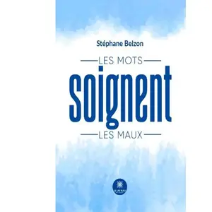 Les mots soignent les maux broché pas cher