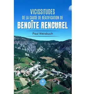 Le Lys Bleu Vicissitudes de la cause de béatification de Benoîte Rencurel broché pas cher