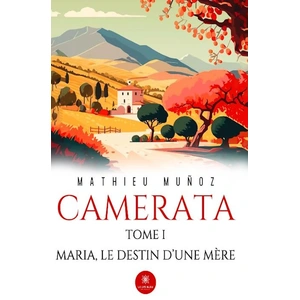 Comparateur de prix : Camerata : Tome I : Maria, le destin d'une mère Mathieu Muñoz