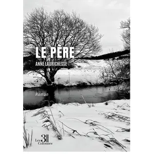 Le père - Anne Laurichesse - Trois Colonnes - broché - Roman broché