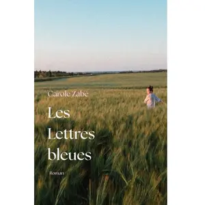 Les Lettres bleues - Carole Zabé - Librinova - broché - Roman broché