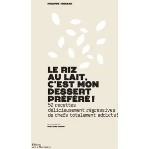 La Martiniere Eds De Le Riz Au Lait, C'est Mon Dessert Préféré ! - 50 Recettes Délicieusement Régressives De Chefs Totalement Addicts !