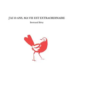 Comparateur de prix : The BookEdition J?ai 10 ans, ma vie est extraordinaire Bertrand Bény (Auteur)