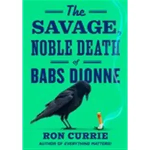 Penguin Publishing Group The Savage, Noble Death of Babs Dionne