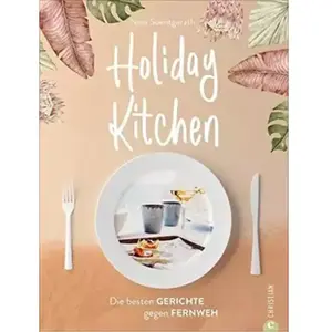 Holiday Kitchen. Die besten 70 Rezepte aus unseren Lieblings-Urlaubslä... pas cher