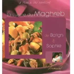 ***Livres*** La cuisine du Maghreb de Baligh et Sophie pas cher