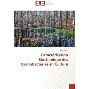Universitaires Europeennes Caractérisation Biochimique des Cyanobactéries en Culture pas cher