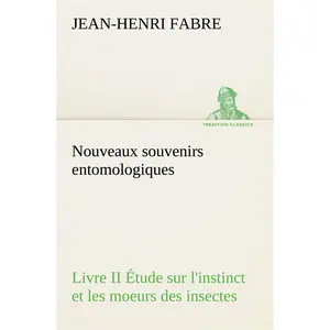 tredition Nouveaux souvenirs entomologiques - Livre II Étude sur l'instinct et les moeurs des insectes