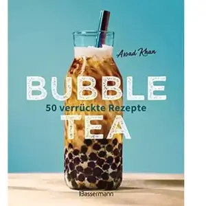 Bubble Tea selber machen - 50 verrückte Rezepte für kalte und heiße Bu... pas cher