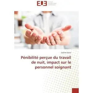 Universitaires Europeennes Pénibilité perçue du travail de nuit, impact sur le personnel soignant pas cher