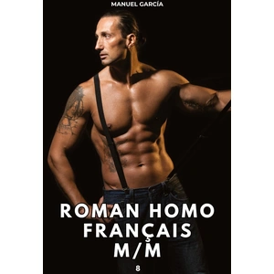 Comparateur de prix : Roman Homo Français M/M. 8: Histoires Érotiques Gay de Sexe Explicite