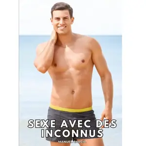 La Plage: Histoires Érotiques Gay de Sexe Explicite (Collection d'Histoires Érotiques Gay en Français pour Adultes. Sexe Explicite pour Homm - Manuel García