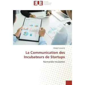 Universitaires Europeennes La Communication des Incubateurs de Startups pas cher