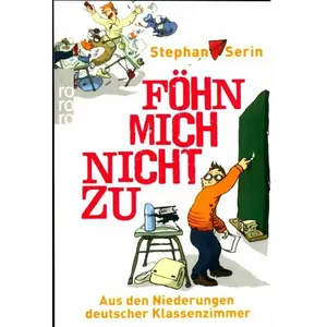 Föhn mich nicht zu: Aus den Niederungen deutscher Klassenzimmer pas cher
