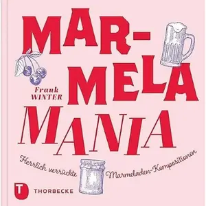 MarmelaMania: Herrlich verrückte Marmeladen-Kompositionen pas cher