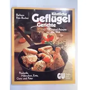 Köstliche Geflügel Gerichte. Original-Rezepte aus aller Welt. | Barbar... pas cher