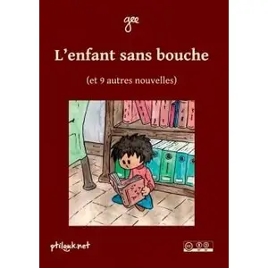 L'enfant Sans Bouche (Et 9 Autres Nouvelles)Vendu parcultura-librairie