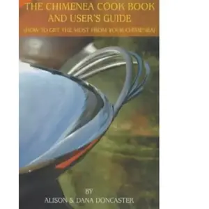 The Chimenea Cook Book and User's Guide: How to Get the Most from Your... pas cher