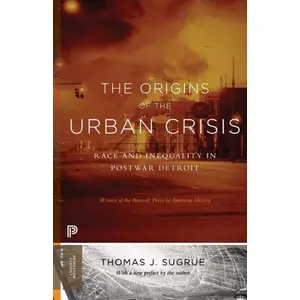 Comparateur de prix : Princeton University Press The Origins of the Urban Crisis: Race and Inequality in Postwar Detroit