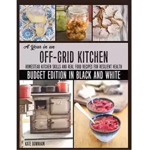 Markensgrode A Year in an Off-Grid Kitchen (Budget Edition in Black an... pas cher