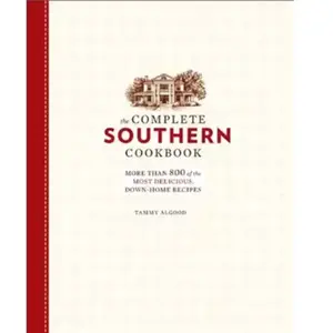 The Complete Southern Cookbook: More Than 800 of the Most Delicious, D... pas cher