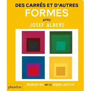Phaidon Jeunesse Des carrés et d'autres formes avec Josef Albers Josef Albers (Auteur) pas cher
