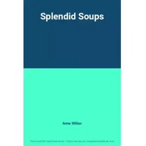 Splendid Soups - Anne Willan pas cher