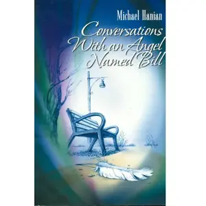 XLIBRIS Conversations With An Angel Named Bill - Michael Hanian pas cher