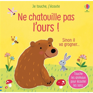 Usborne Ne chatouille pas l'ours ! - Je touche, j'écoute pas cher