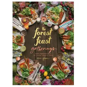 Abrams Books The Forest Feast Gatherings: Simple Vegetarian Menus for Hosting Friends & Family pas cher