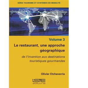 Le Restaurant, Une Approche Géographique - Volume 3, De L'invention Au... pas cher