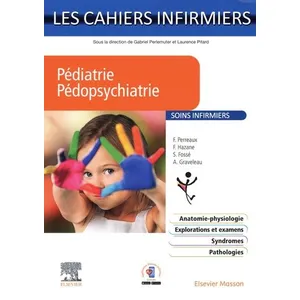 Comparateur de prix : Elsevier Masson Pédiatrie, pédopsychiatrie : soins infirmiers Perreaux, Docteur Francis