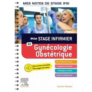 Comparateur de prix : Elsevier Masson Mon stage infirmier en Gynécologie-Obstétrique. Mes notes de stage IFSI