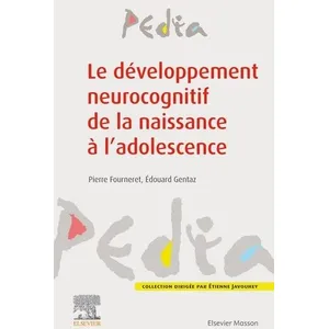 Comparateur de prix : Elsevier Masson Le développement neurocognitif de la naissance à l'adolescence